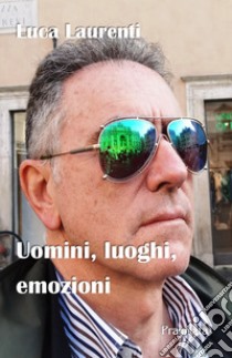 Uomini, luoghi, emozioni libro di Laurenti Luca