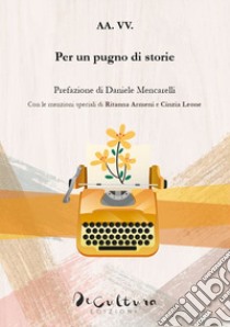 Per un pugno di storie 2023 libro di Premio Letterario Velletri Libris (cur.)