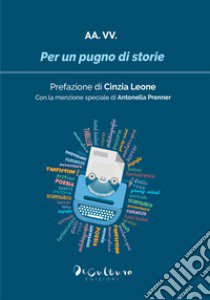 Per un pugno di storie 2024 libro di Premio Letterario Velletri Libris (cur.)