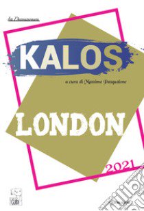 Kalos 2021. London libro di Pasqualone M. (cur.)