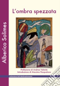 L'ombra spezzata libro di Solimes Alberico