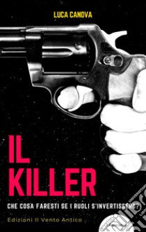 Il killer. Ediz. integrale libro di Canova Luca