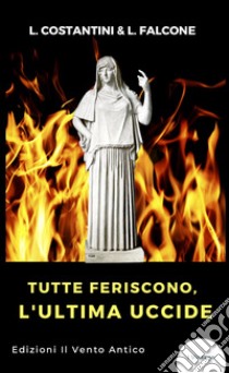 Tutte feriscono, l'ultima uccide libro di Costantini Laura; Falcone Loredana