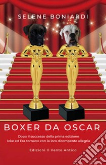 Boxer da Oscar. Ediz. illustrata libro di Boniardi Selene