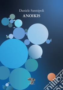 Anoikis. Nuova ediz. libro di Sannipoli Daniele