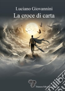 La croce di carta libro di Giovannini Luciano