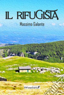 Il rifugista libro di Galante Massimo