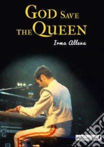 God save the Queen libro di Alleva Irma