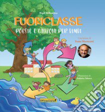 Fuoriclasse. Poesie e canzoni per bimbi. Ediz. a colori. Con CD-Audio libro di Bellombra Rigel