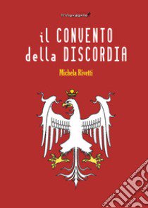 Il convento della discordia libro di Rivetti Michela