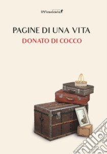 Pagine di una vita libro di Di Cocco Donato