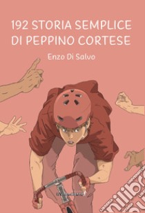 192. Storia semplice di Peppino Cortese libro di Di Salvo Enzo