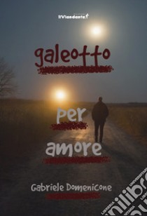 Galeotto per amore libro di Domenicone Gabriele