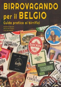 Birrovagando per il Belgio. Guida pratica ai birrifici libro di Spinelli Damiano; Crippa Riccardo; Brambilla Luca