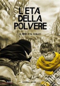 L'età della polvere. Il nero e il giallo libro di Villani Eleonora