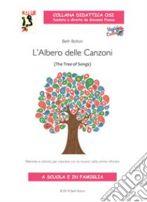 L'albero delle canzoni. Melodie e attività per crescere con la musica nella prima infanzia. Con CD-Audio libro di Bolton Beth