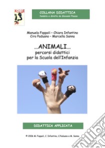 Animali... Percorsi didattici per la Scuola dell'Infanzia. Con CD-Audio libro di Paduano Ciro; Infantino Chiara; Foppoli Manuela; Sanna M. (cur.)