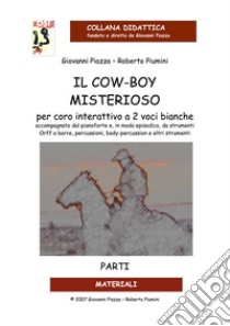 Il cow-boy misterioso. Partitura libro di Piazza Giovanni; Piumini Roberto