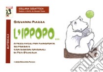 L'Ippopo.... 19 pezzi facili per pianoforte su poesie e con disegni originali di Toti Scialoja libro di Piazza Giovanni