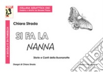 Si fa la nanna. Storie e canti della buonanotte. Con CD Audio libro di Strada Chiara