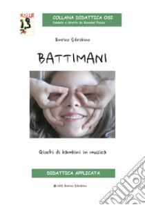 Battimani. Giochi di bambini in musica. Con video online libro di Strobino Enrico