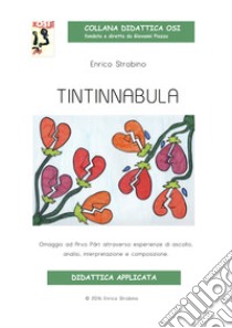 Tintinnabula. Omaggio ad Arvo Pärt attraverso esperienze di ascolto, analisi, interpretazione e composizione. Con CD Audio libro di Strobino Enrico