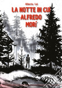 La notte in cui Alfredo morì libro di Lai Alberto