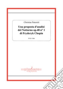 Una proposta d'analisi del Notturno op.48 n°1 di Fryderyk Chopin libro di Paterniti Christian