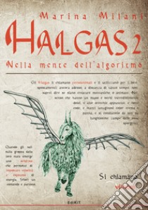 Nella mente dell'algoritmo. Halgas. Vol. 2 libro di Milani Marina