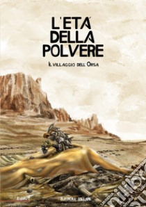 L'età della polvere. Il Villaggio dell'Orsa libro di Villani Eleonora