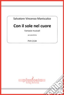 Con il sole nel cuore. Fantasie musicali per pianoforte libro di Maniscalco Salvatore Vincenzo