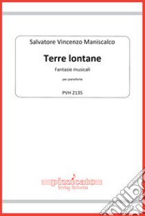 Terre lontane. Fantasie musicali per pianoforte libro di Maniscalco Salvatore Vincenzo