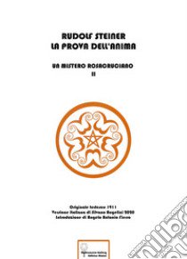 La prova dell'anima. Un mistero rosacruciano. Ediz. italiana e tedesca libro di Steiner Rudolf