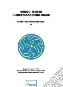 Il guardiano della soglia. Un mistero rosacruciano. Vol. 3 libro di Steiner Rudolf