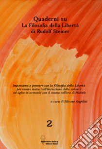 Quaderni su «La filosofia della libertà» di Rudolf Steiner. Vol. 2 libro di Angelini S. (cur.)