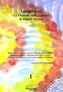 Quaderni su «La filosofia della libertà» di Rudolf Steiner. Vol. 1 libro di Angelini S. (cur.)