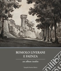 Romolo Liverani e Faenza. Un album inedito libro di Liverani Romolo; Vitali M. (cur.)