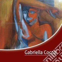 Gabriella Cocco. Opere. Ediz. illustrata libro di Studio Byblos (cur.)