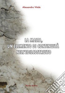 La malta, un elemento di continuità nell'edilcostruito libro di Vitale Alessandro