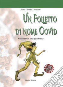 Un folletto di nome Covid. Racconto di una pandemia libro di Lococciolo Maria Carmela