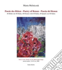 Poesie des Ritten. 48 Bilder mit 48 Haiku-Poetry of Renon. 48 pictures with 48 haiku-Poesia del Renon. 48 quadri con 48 haiku. Ediz. multilingue libro di Melniczuk Marta