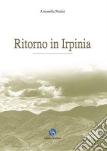 Ritorno in Irpinia libro di Natale Antonella