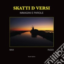 Skatti d versi. Immagini e parole. Ediz. illustrata libro di Rizzo Max