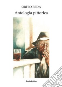 Antologia pittorica libro di Reda Orfeo