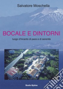 Bocale e dintorni. Luogo d'incanto di pace e di serenità libro di Moschella Salvatore