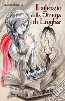 Il silenzio della strega di Linghar libro di Belli Jessica