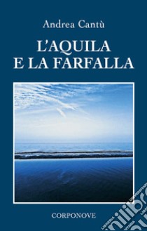 L'aquila e la farfalla libro di Cantù Andrea