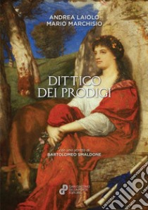 Dittico dei prodigi libro di Laiolo Andrea; Marchisio Mario