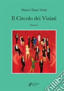 Il circolo dei viziati libro di Vietti Maria Chiara