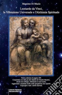 Leonardo da Vinci, la vibrazione universale e l'alchimia spirituale libro di Di Muzio Massimo